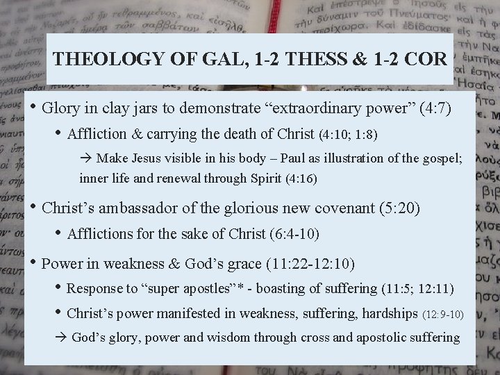 THEOLOGY OF GAL, 1 -2 THESS & 1 -2 COR • Glory in clay