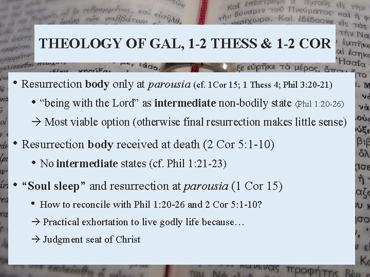 THEOLOGY OF GAL, 1 -2 THESS & 1 -2 COR • Resurrection body only