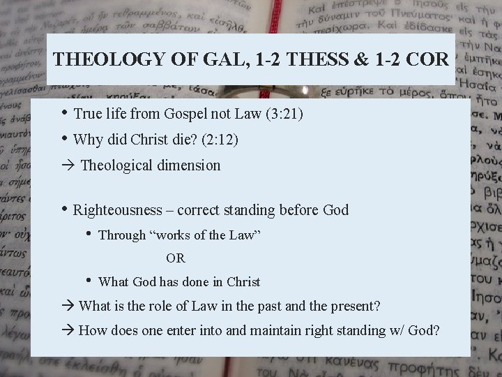 THEOLOGY OF GAL, 1 -2 THESS & 1 -2 COR • True life from