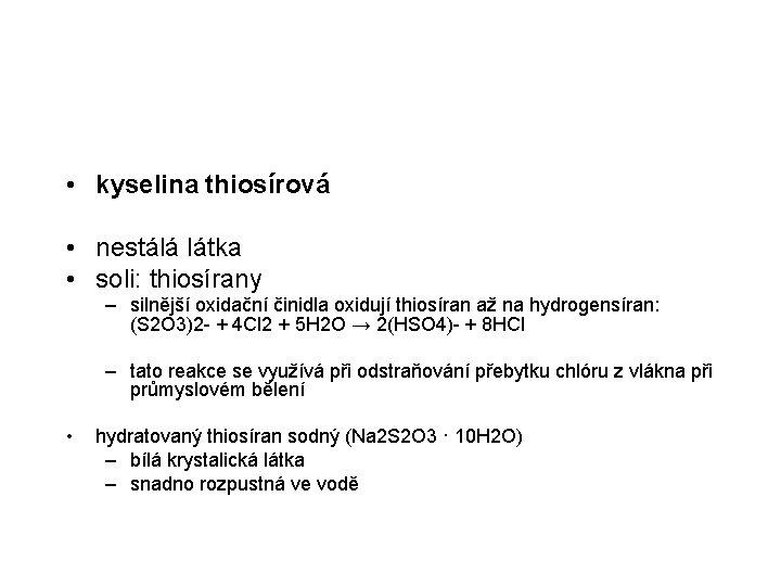  • kyselina thiosírová • nestálá látka • soli: thiosírany – silnější oxidační činidla