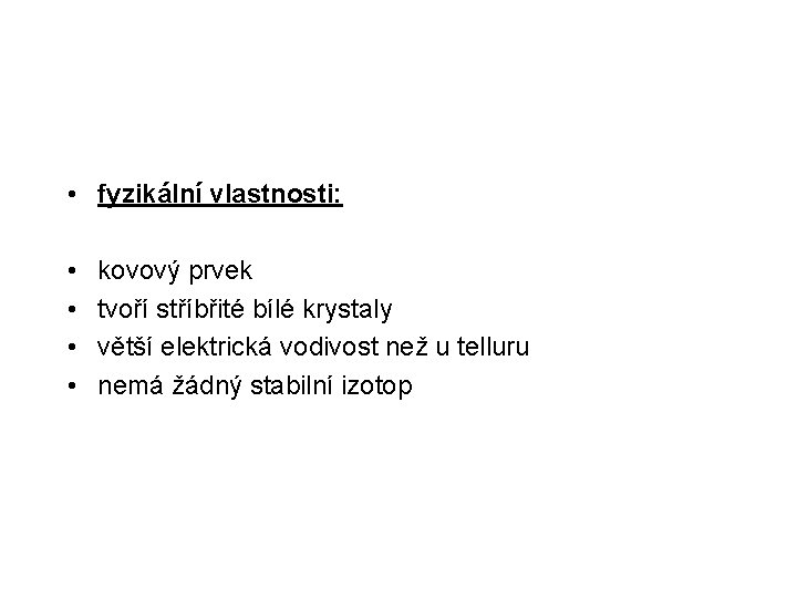  • fyzikální vlastnosti: • • kovový prvek tvoří stříbřité bílé krystaly větší elektrická