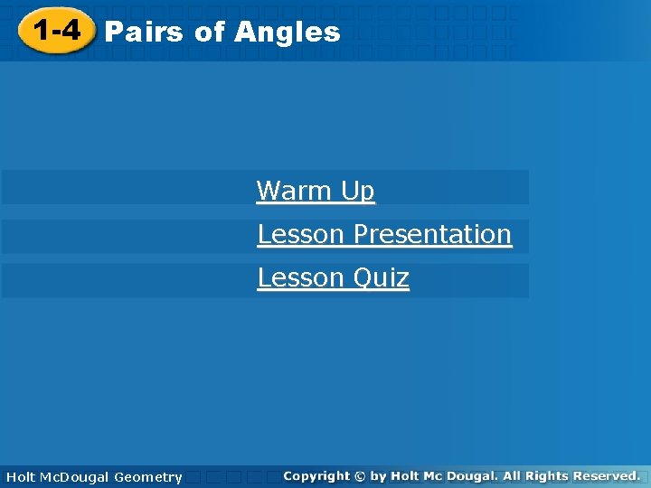 1 -4 Pairsofof. Angles Warm Up Lesson Presentation Lesson Quiz Holt Geometry Holt Mc.