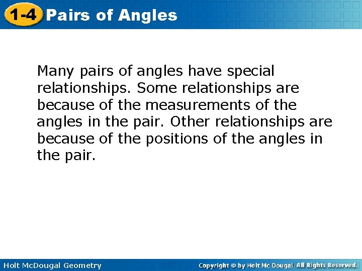 1 -4 Pairs of Angles Many pairs of angles have special relationships. Some relationships