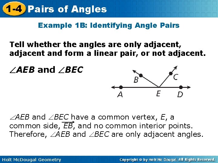 1 -4 Pairs of Angles Example 1 B: Identifying Angle Pairs Tell whether the