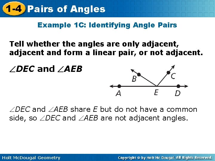 1 -4 Pairs of Angles Example 1 C: Identifying Angle Pairs Tell whether the