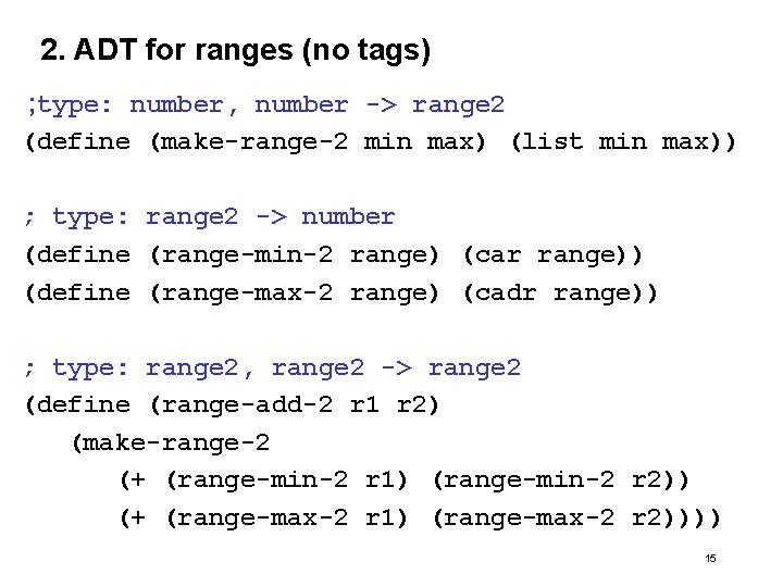 2. ADT for ranges (no tags) ; type: number, number -> range 2 (define