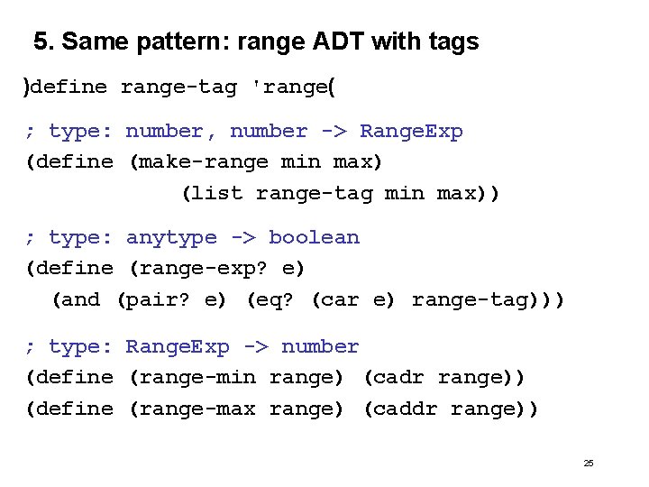 5. Same pattern: range ADT with tags )define range-tag 'range( ; type: number, number