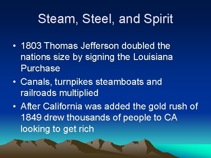 Steam, Steel, and Spirit • 1803 Thomas Jefferson doubled the nations size by signing