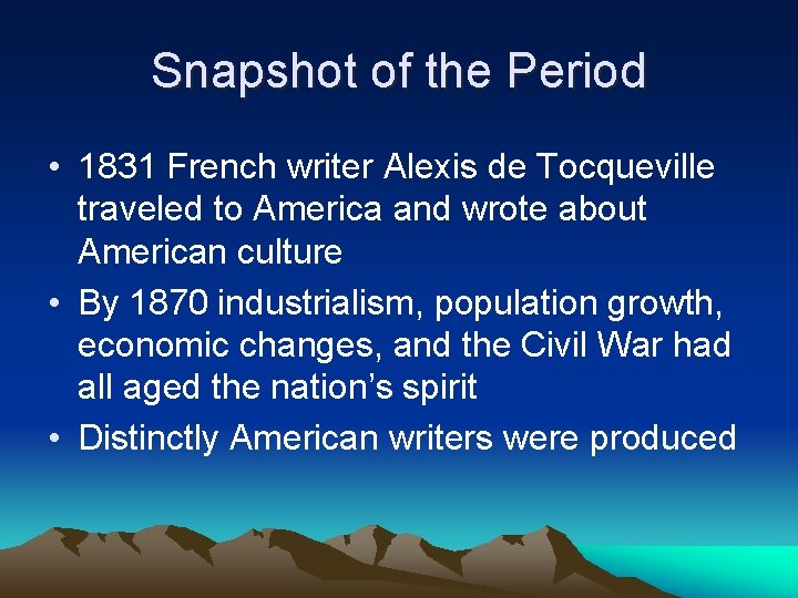 Snapshot of the Period • 1831 French writer Alexis de Tocqueville traveled to America