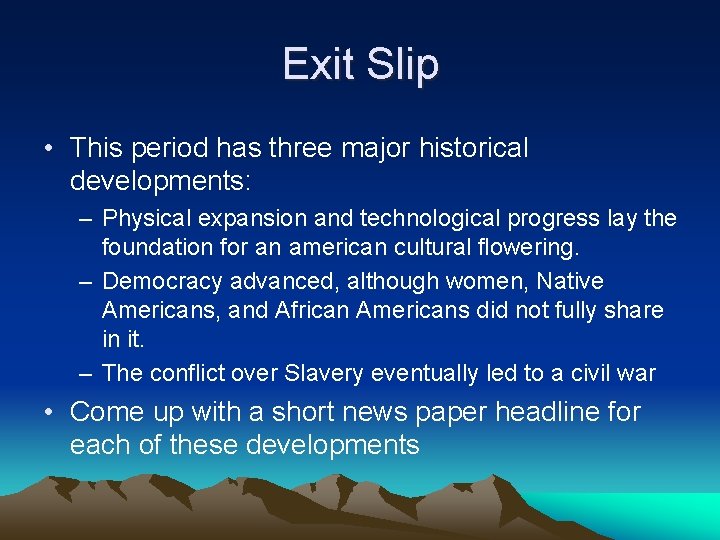 Exit Slip • This period has three major historical developments: – Physical expansion and