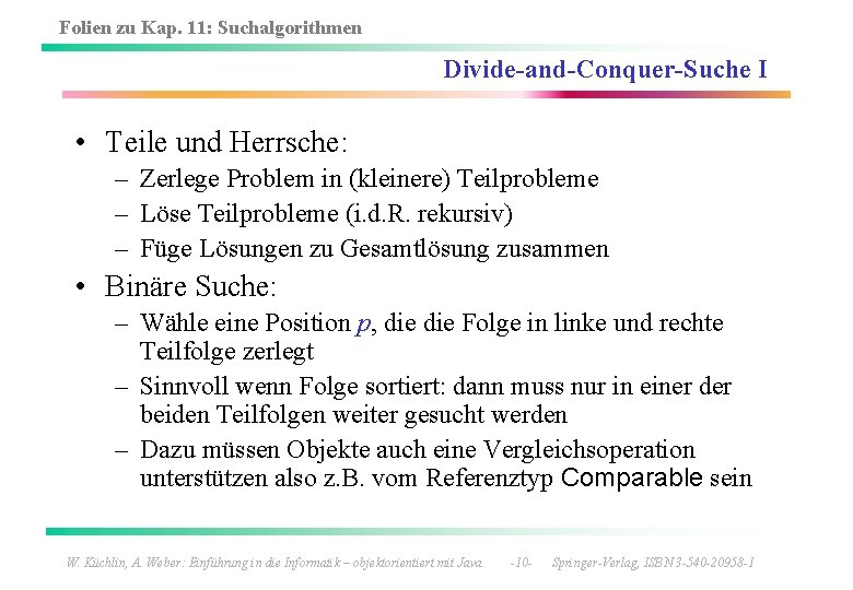 Folien zu Kap. 11: Suchalgorithmen Divide-and-Conquer-Suche I • Teile und Herrsche: – Zerlege Problem