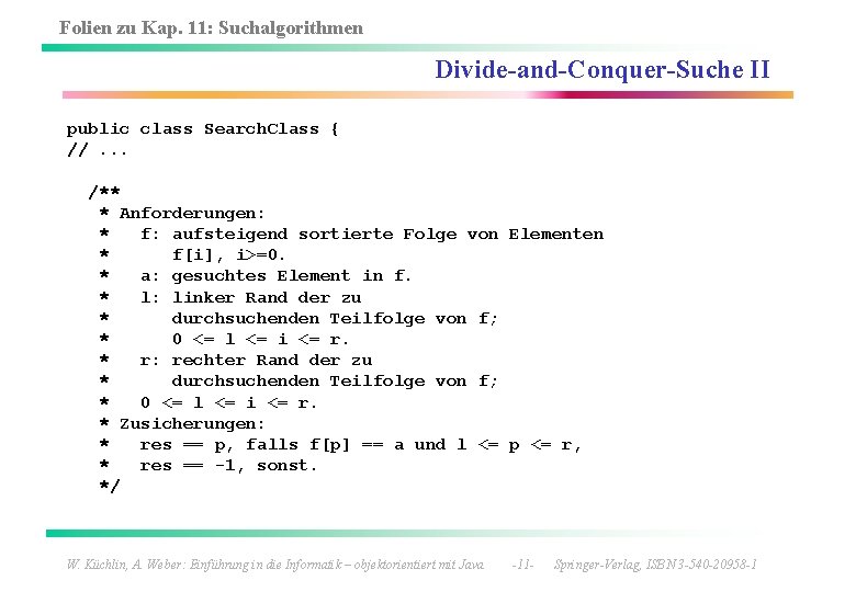 Folien zu Kap. 11: Suchalgorithmen Divide-and-Conquer-Suche II public class Search. Class { //. .