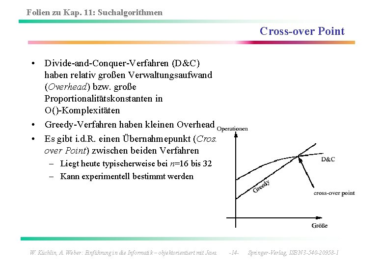 Folien zu Kap. 11: Suchalgorithmen Cross-over Point • Divide-and-Conquer-Verfahren (D&C) haben relativ großen Verwaltungsaufwand