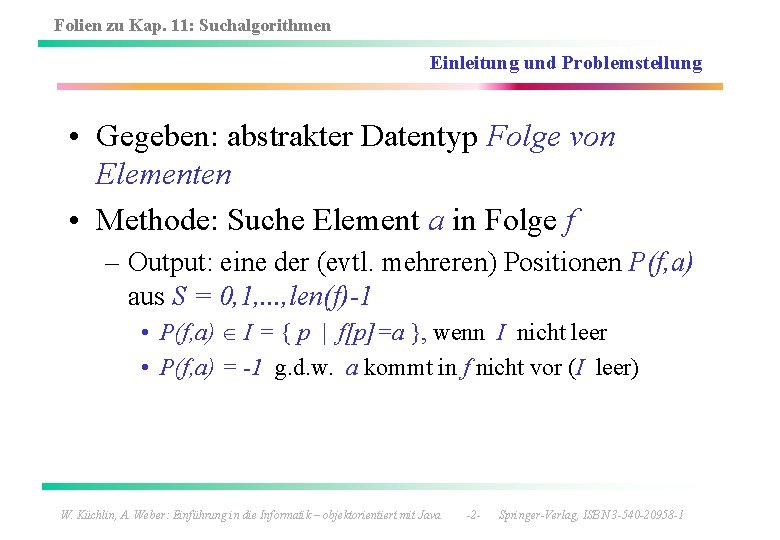 Folien zu Kap. 11: Suchalgorithmen Einleitung und Problemstellung • Gegeben: abstrakter Datentyp Folge von