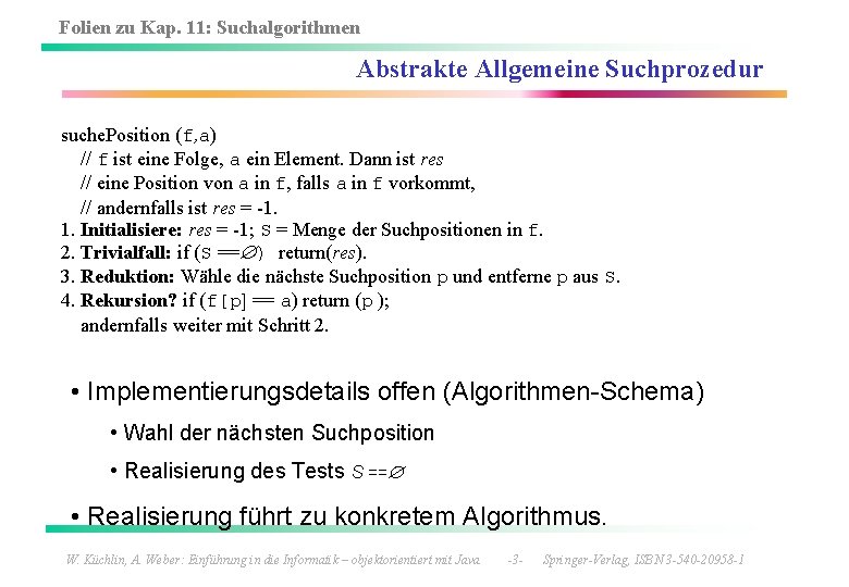 Folien zu Kap. 11: Suchalgorithmen Abstrakte Allgemeine Suchprozedur suche. Position (f, a) // f