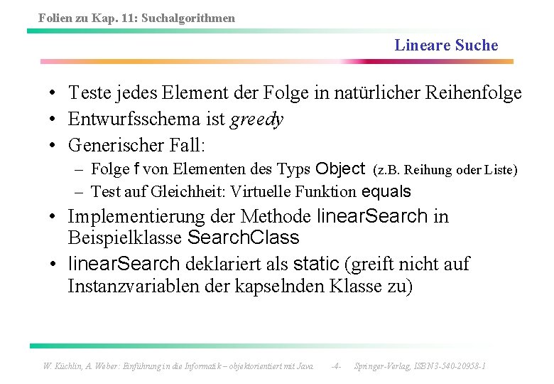 Folien zu Kap. 11: Suchalgorithmen Lineare Suche • Teste jedes Element der Folge in