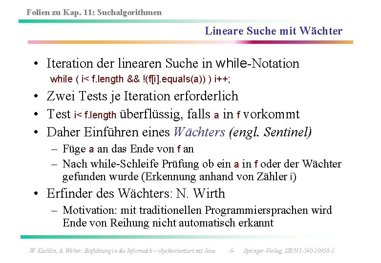 Folien zu Kap. 11: Suchalgorithmen Lineare Suche mit Wächter • Iteration der linearen Suche