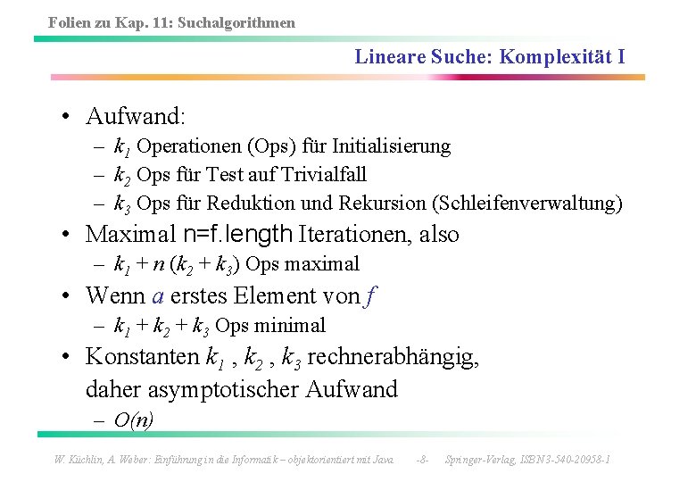 Folien zu Kap. 11: Suchalgorithmen Lineare Suche: Komplexität I • Aufwand: – k 1