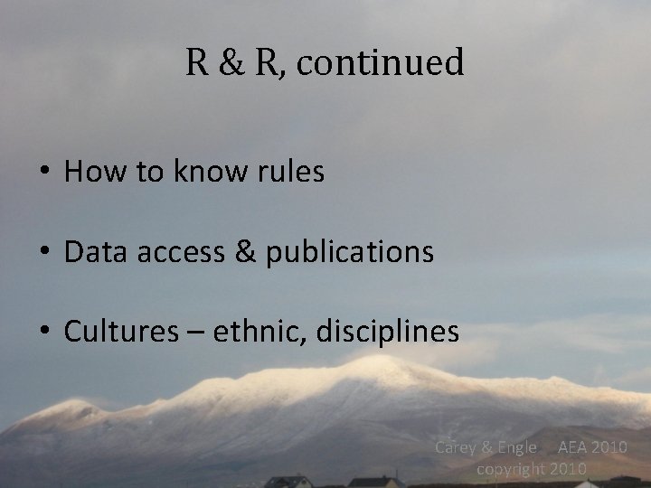 R & R, continued • How to know rules • Data access & publications