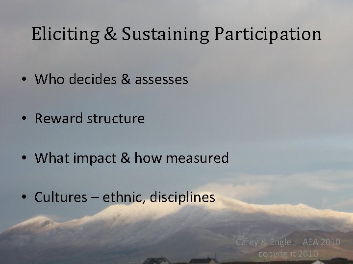 Eliciting & Sustaining Participation • Who decides & assesses • Reward structure • What