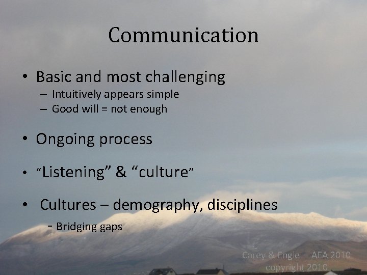 Communication • Basic and most challenging – Intuitively appears simple – Good will =