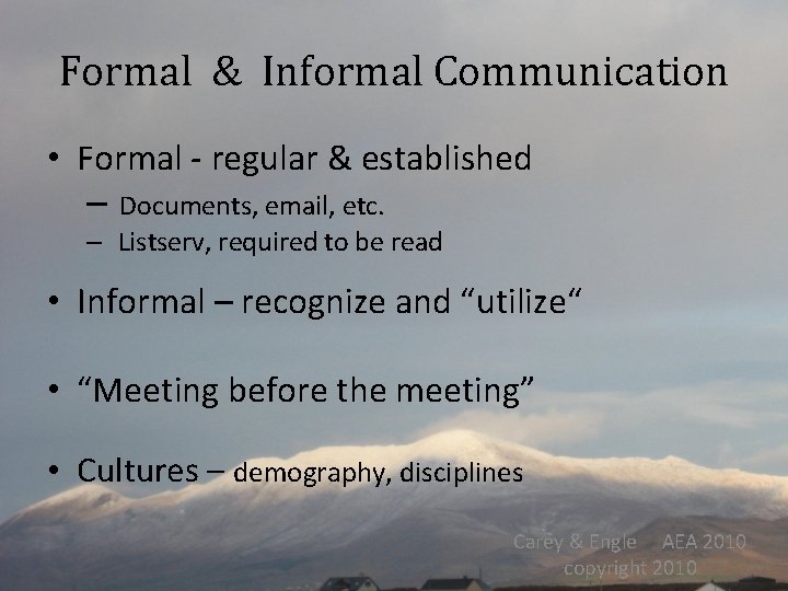 Formal & Informal Communication • Formal - regular & established – Documents, email, etc.