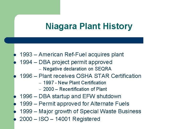 Niagara Plant History l l 1993 – American Ref-Fuel acquires plant 1994 – DBA