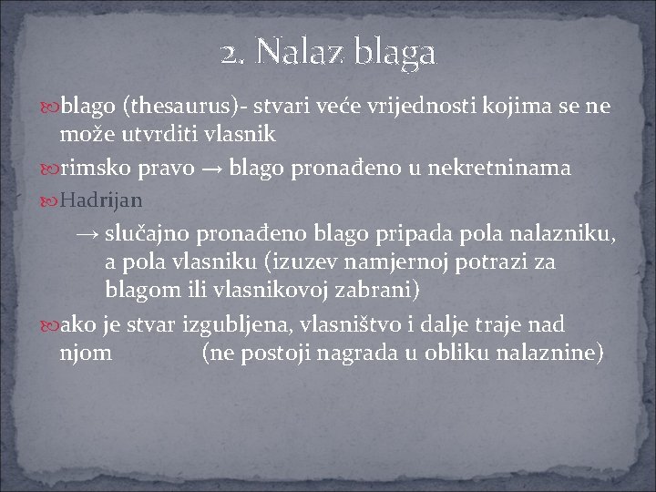 2. Nalaz blaga blago (thesaurus)- stvari veće vrijednosti kojima se ne može utvrditi vlasnik