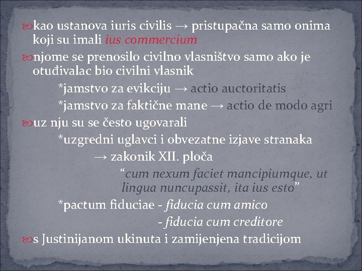  kao ustanova iuris civilis → pristupačna samo onima koji su imali ius commercium