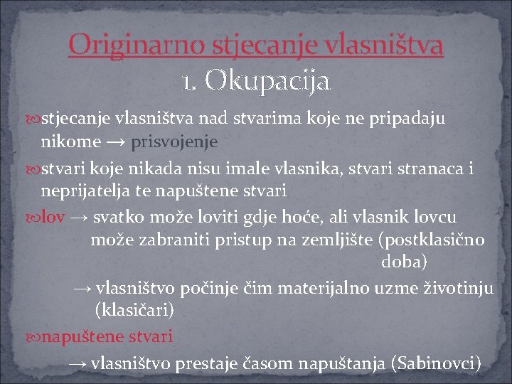 Originarno stjecanje vlasništva 1. Okupacija stjecanje vlasništva nad stvarima koje ne pripadaju nikome →