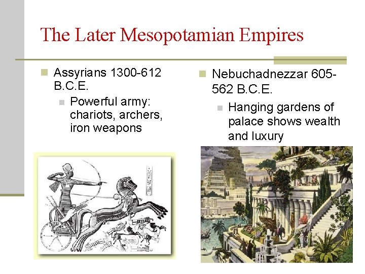 The Later Mesopotamian Empires n Assyrians 1300 -612 B. C. E. n Powerful army: