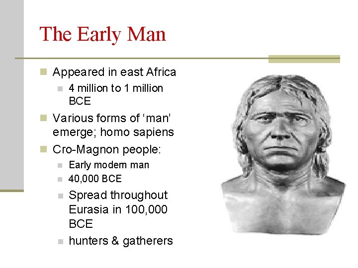 The Early Man n Appeared in east Africa n 4 million to 1 million