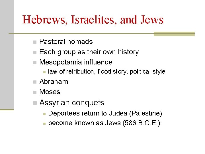 Hebrews, Israelites, and Jews n n n Pastoral nomads Each group as their own