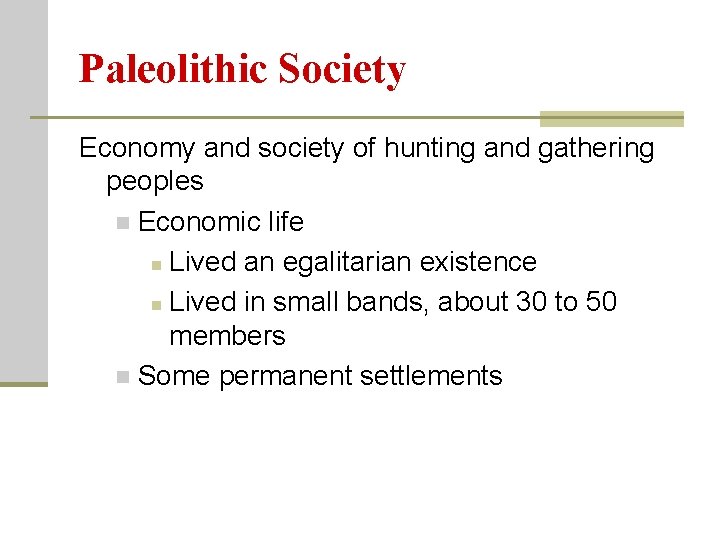 Paleolithic Society Economy and society of hunting and gathering peoples n Economic life n