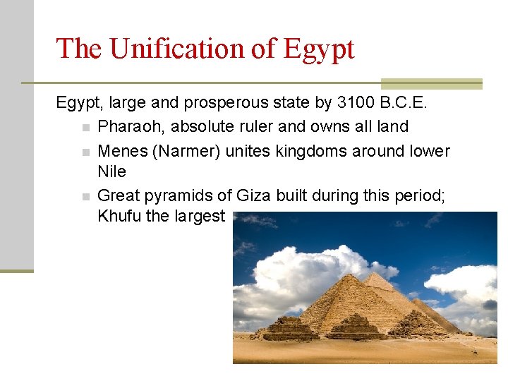 The Unification of Egypt, large and prosperous state by 3100 B. C. E. n