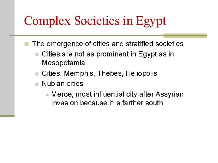 Complex Societies in Egypt n The emergence of cities and stratified societies n n