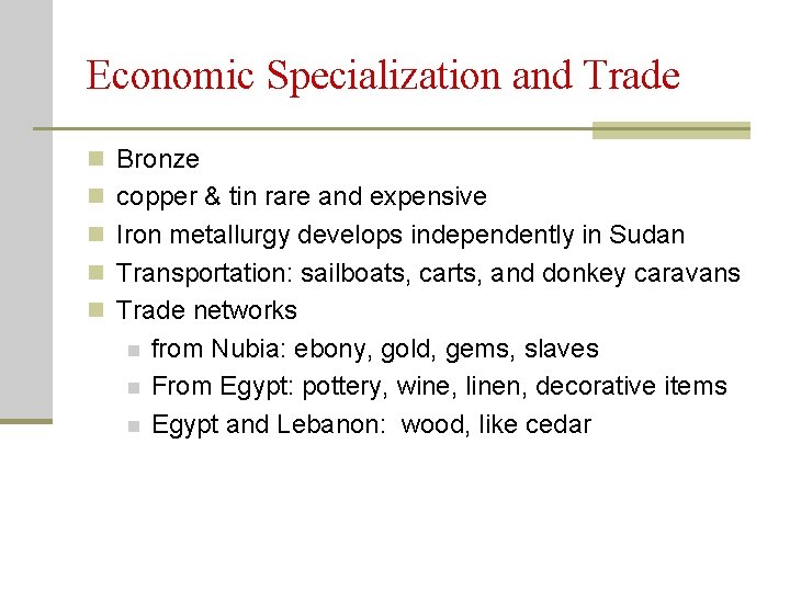 Economic Specialization and Trade n Bronze n copper & tin rare and expensive n