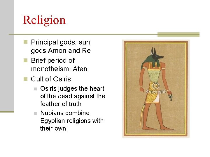 Religion n Principal gods: sun gods Amon and Re n Brief period of monotheism: