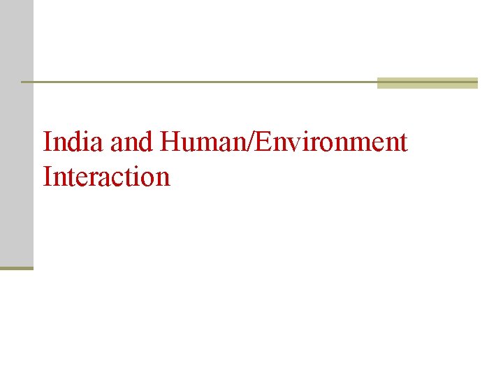 India and Human/Environment Interaction 