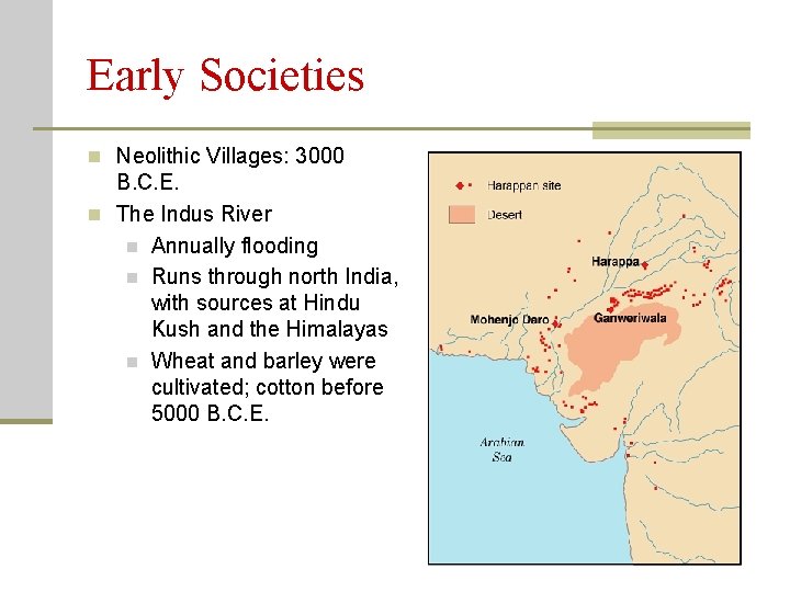 Early Societies n Neolithic Villages: 3000 B. C. E. n The Indus River n