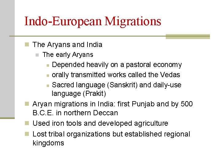 Indo-European Migrations n The Aryans and India n The early Aryans n Depended heavily