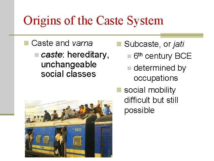 Origins of the Caste System n Caste and varna n caste: hereditary, unchangeable social