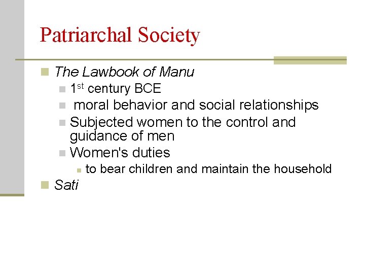 Patriarchal Society n The Lawbook of Manu n 1 st century BCE moral behavior