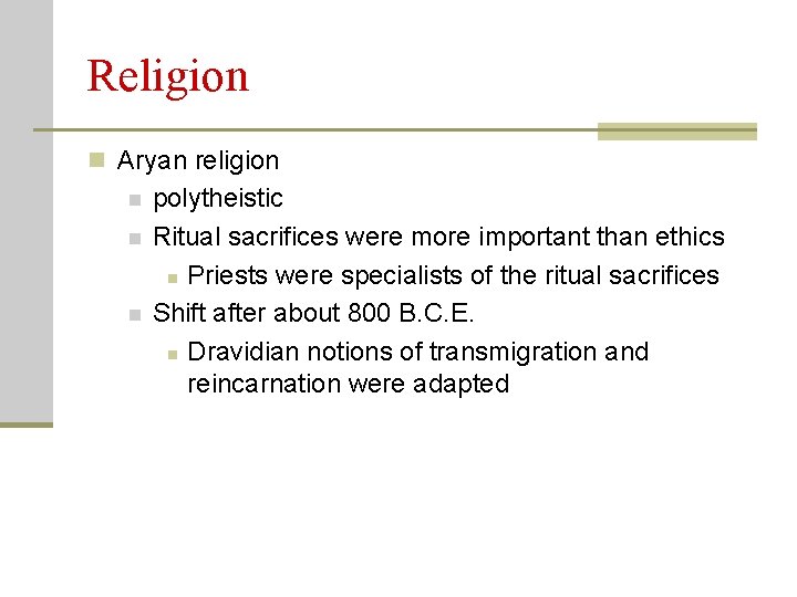 Religion n Aryan religion n polytheistic Ritual sacrifices were more important than ethics n