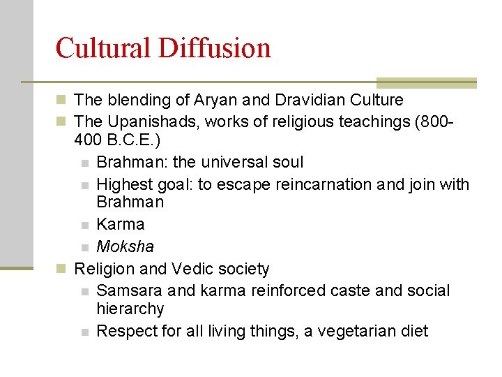Cultural Diffusion n The blending of Aryan and Dravidian Culture n The Upanishads, works