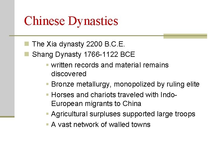Chinese Dynasties n The Xia dynasty 2200 B. C. E. n Shang Dynasty 1766