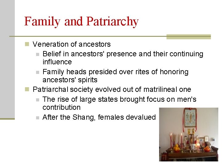 Family and Patriarchy n Veneration of ancestors Belief in ancestors' presence and their continuing