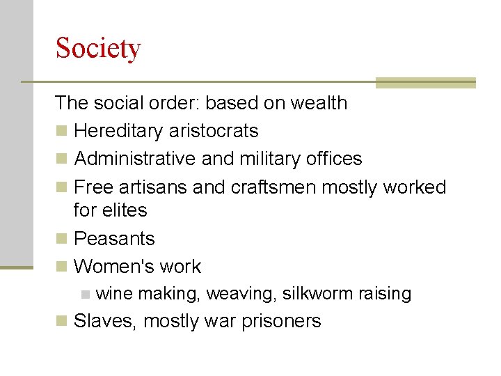 Society The social order: based on wealth n Hereditary aristocrats n Administrative and military