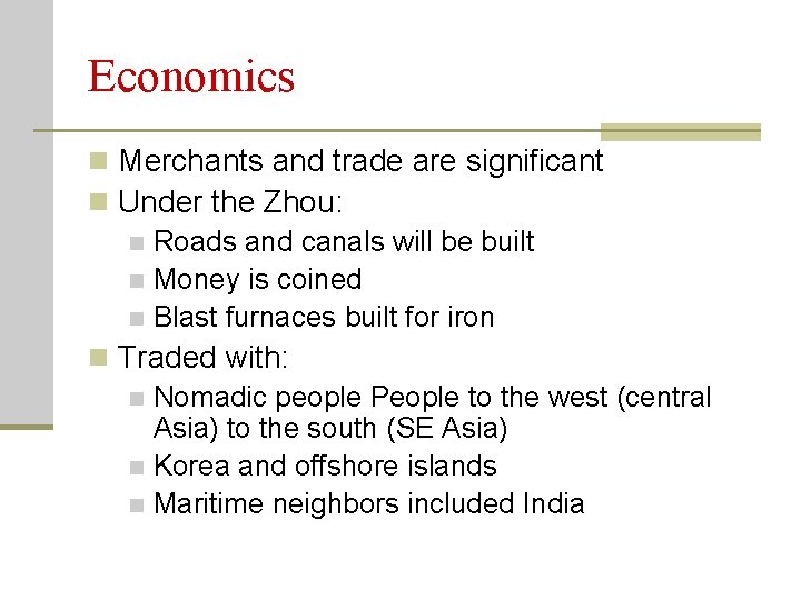 Economics n Merchants and trade are significant n Under the Zhou: n Roads and