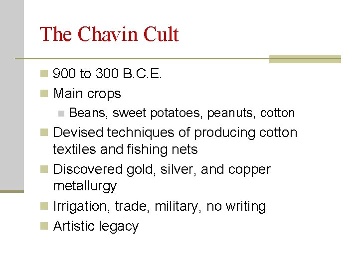 The Chavin Cult n 900 to 300 B. C. E. n Main crops n